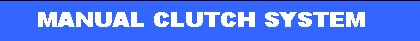 ı: MANUAL CLUTCH SYSTEM
